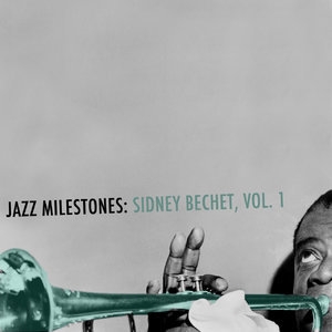 Jazz Milestones- Sidney Bechet, Vol. 1