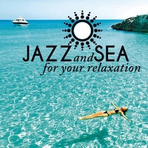 Jazz And Sea - For Your Relaxation
