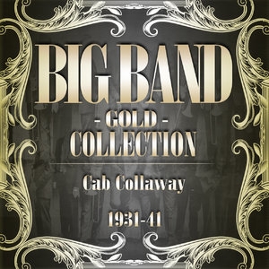 Big Band Gold Collection ( Cab Calloway 1931 - 41)