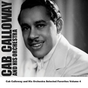 Cab Calloway And His Orchestra Selected Favorites Vol.4