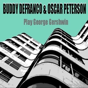 Buddy Defranco & Oscar Peterson Play George Gershw