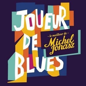 Joueur de blues: Le meilleur de Michel Jonasz