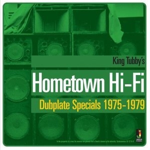 King Tubbys Hometown Hi-Fi Dubplate Specials 1975-1979