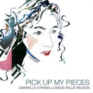 Pick up My Pieces: Gabrielle Stravelli Sings Willie Nelson