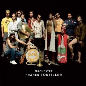 Ochestre Franck Tortiller (Shut Upn Sing Yer Zappa)