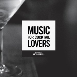 Music for Cocktail Lovers