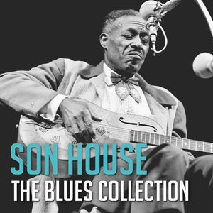 The Blues Collection: Son House