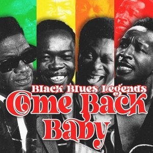 Come Back Baby (Black Blues Legends)