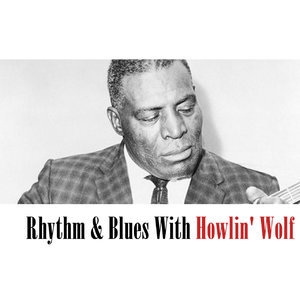 Rhythm & Blues With Howlin Wolf