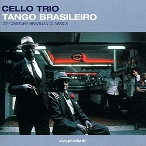 Tango Brasileiro - 20th Century Brazilian Classics