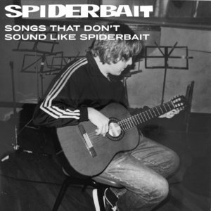 Songs That Don't Sound Like Spiderbait
