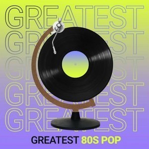 Greatest 80s Pop