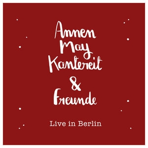 AnnenMayKantereit & Freunde (Live In Berlin)