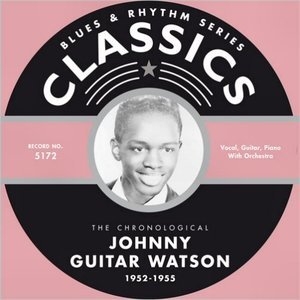 Blues & Rhythm Series 5172: The Chronological Johnny Guitar Watson 1952-1955