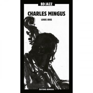 BD Music & Louis Joos Present: Charles Mingus