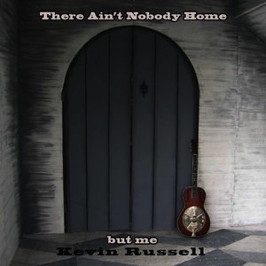 There Ain't Nobody Home But Me