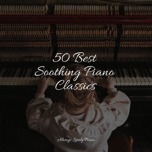 50 Best Soothing Piano Classics
