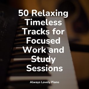 50 Relaxing Timeless Tracks for Focused Work and Study Sessions