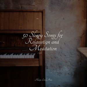 50 Sleepy Songs for Relaxation and Meditation