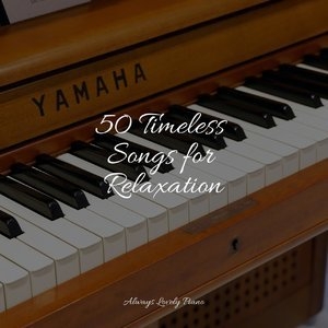 50 Timeless Songs for Relaxation