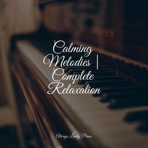 Calming Melodies | Complete Relaxation