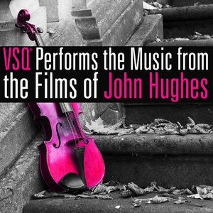 VSQ Performs the Music from the Films of John Hughes (Digital Only)