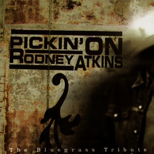 Pickin' On Rodney Atkins: The Bluegrass Tribute