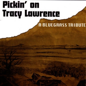 Pickin' on Tracy Lawrence: A Bluegrass Tribute