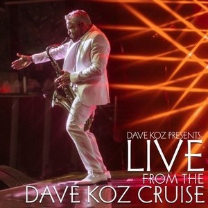 Dave Koz Presents: Live from the Dave Koz Cruise