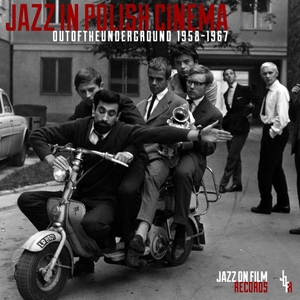 Jazz In Polish Cinema (Out Of The Underground 1958-1967)