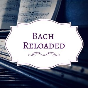 Bach Reloaded