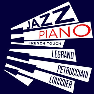 Jazz Piano French Touch - Petrucciani, Legrand, Loussier
