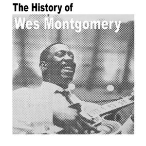 The History of Wes Montgomery