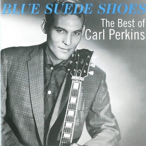 Blue Suede Shoes - The Best Of Carl Perkins