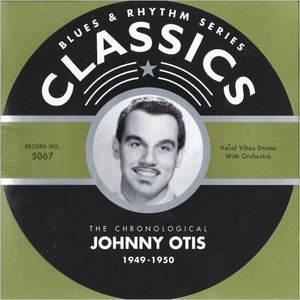 Blues & Rhythm Series 5067: The Chronological Johnny Otis 1949-1950