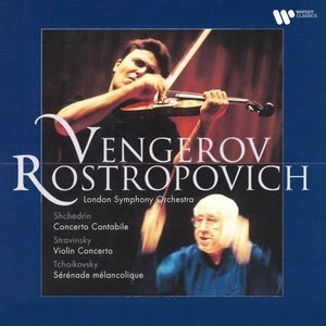 Shchedrin: Concerto cantabile - Stravinsky: Violin Concerto
