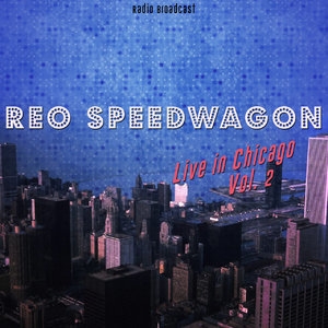 Reo Speedwagon: Live in Chicago, Vol. 2
