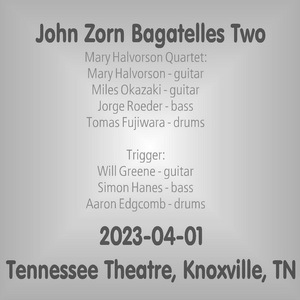 2023-04-01, Tennessee Theatre, Knoxville, TN - John Zorn Bagatelles Two 