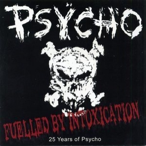 Fuelled By Intoxication - 25 Years Of Psycho