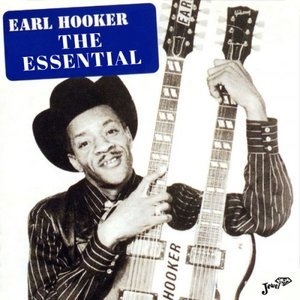The Essential Earl Hooker