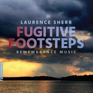 Laurence Sherr: Fugitive Footsteps - Remembrance Music