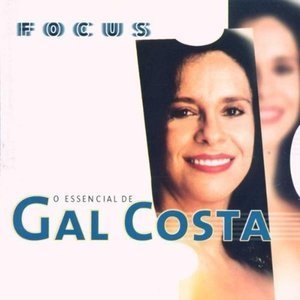 Focus: O Essencial De Gal Costa