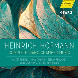Heinrich Hofmann - Complete Piano Chamber Music