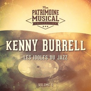 Les idoles du Jazz: Kenny Burrell, Vol. 5