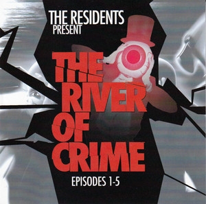 The Residents Present The River Of Crime! Episodes 1–5
