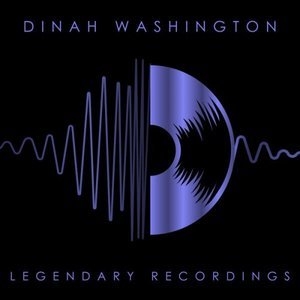 Legendary Recordings: Dinah Washington