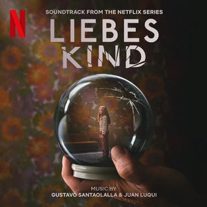 Liebes Kind (Soundtrack from the Netflix Series)