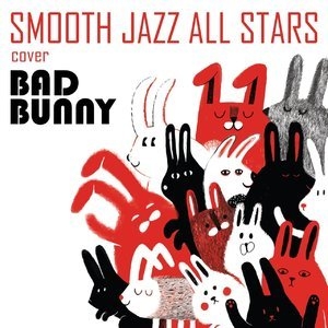 Smooth Jazz All Stars Play Bad Bunny (Instrumental)