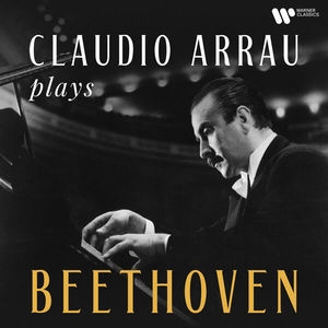 Claudio Arrau Plays Beethoven