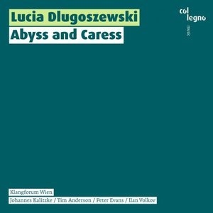 Lucia Dlugoszewski: Abyss and Caress